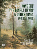 None But the Lonely Heart and Other Songs for High Voice (Dover Song Collections)