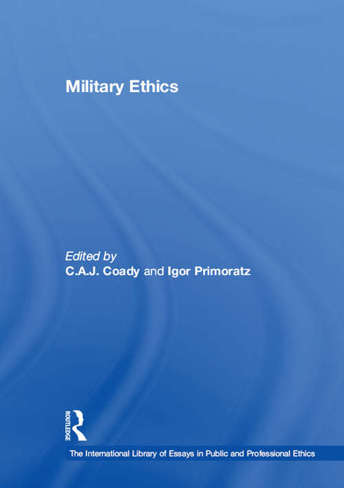 Book cover of Military Ethics: Theoretical And Practical Issues For The 21st Century (The International Library of Essays in Public and Professional Ethics)