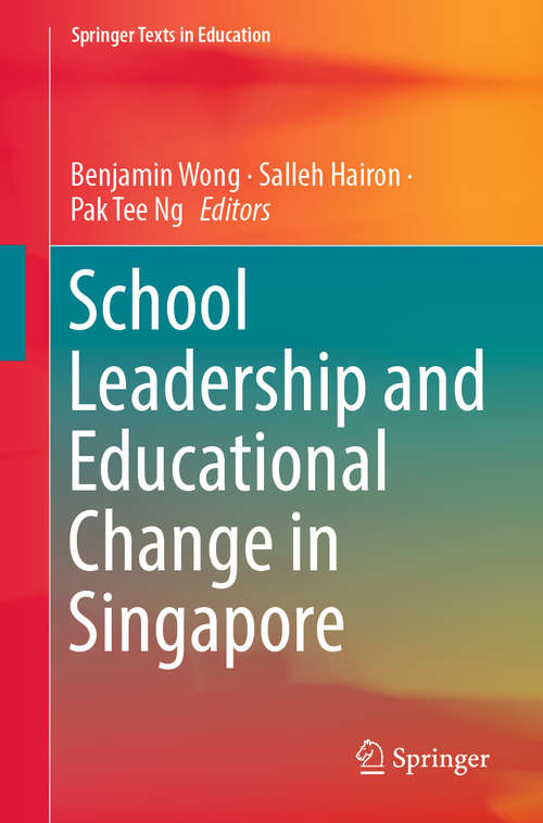 School Leadership and Educational Change in Singapore (Springer Texts in Education)