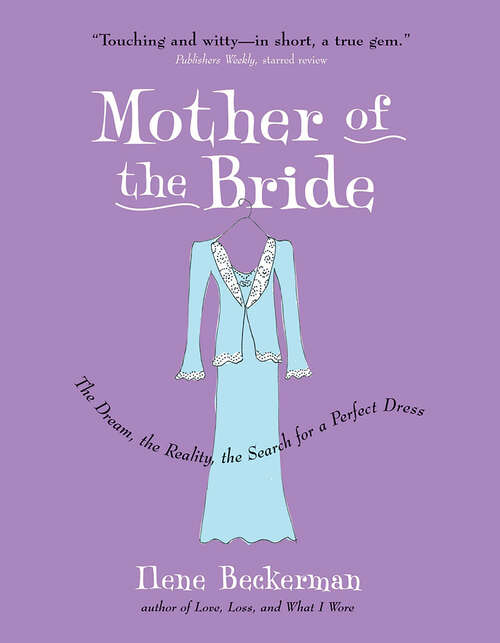 Book cover of Mother of the Bride: The Dream, the Reality, the Search for a Perfect Dress