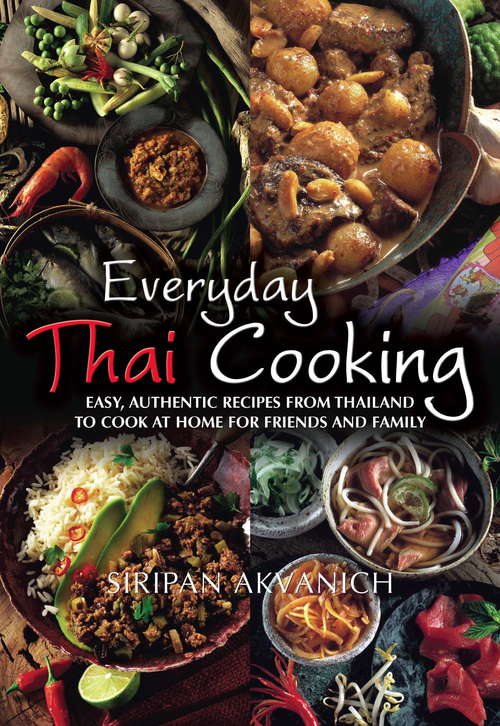 Book cover of Everyday Thai Cooking: Easy, Authentic Recipes from Thailand to Cook at Home for Friends and Family