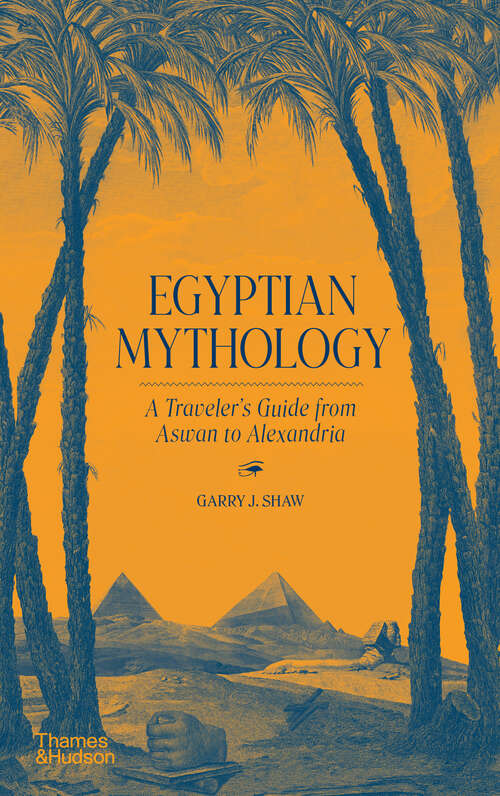 Book cover of Egyptian Mythology: A Traveler's Guide from Aswan to Alexandria
