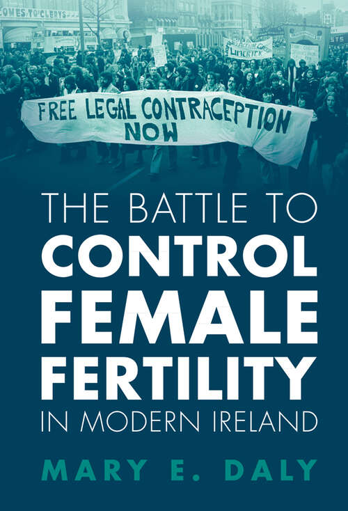Book cover of The Battle to Control Female Fertility in Modern Ireland