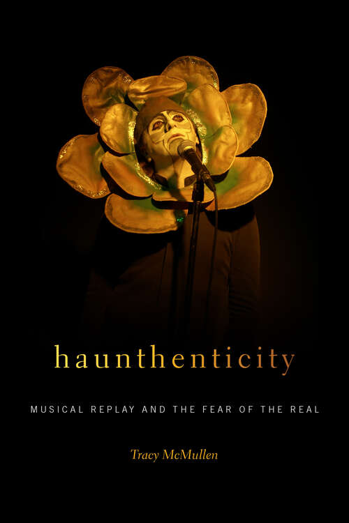 Book cover of Haunthenticity: Musical Replay and the Fear of the Real