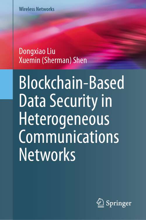 Book cover of Blockchain-Based Data Security in Heterogeneous Communications Networks (1st ed. 2024) (Wireless Networks)
