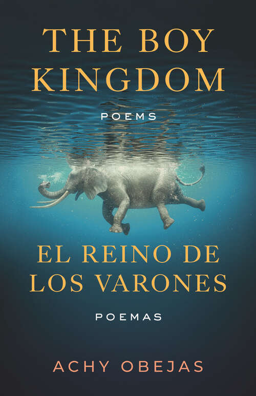Book cover of The Boy Kingdom / El reino de los varones: Poems / Poemas