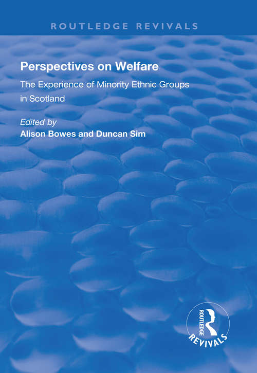 Perspectives on Welfare: Experience of Minority Ethnic Groups in Scotland (Routledge Revivals)