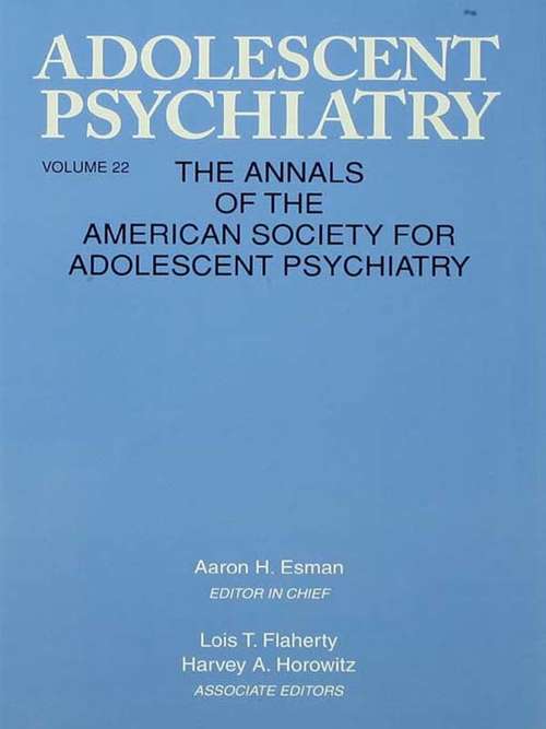 Adolescent Psychiatry, V. 22: Annals of the American Society for Adolescent Psychiatry (Adolescent Psychiatry Ser. #Vol. 12)