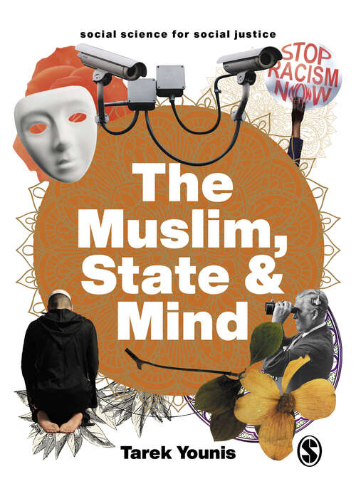 Book cover of The Muslim, State and Mind: Psychology in Times of Islamophobia (First Edition) (Social Science for Social Justice)