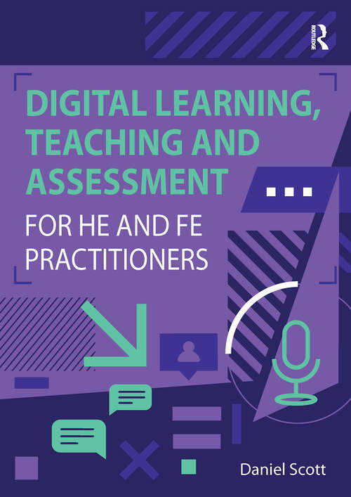 Book cover of Digital Learning, Teaching and Assessment for HE and FE Practitioners (1)