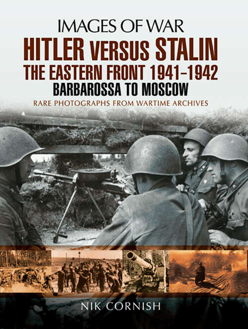 Book cover of Hitler versus Stalin: Barbarossa to Moscow (Images of War)