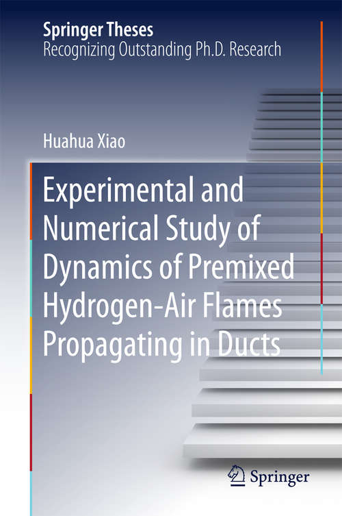 Book cover of Experimental and Numerical Study of Dynamics of Premixed Hydrogen-Air Flames Propagating in Ducts