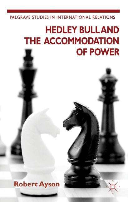 Book cover of Hedley Bull and the Accommodation of Power
