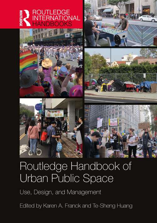 Routledge Handbook of Urban Public Space: Use, Design, and Management (Routledge International Handbooks)