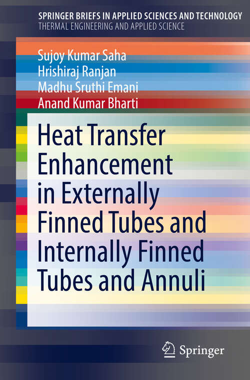 Heat Transfer Enhancement in Externally Finned Tubes and Internally Finned Tubes and Annuli (SpringerBriefs in Applied Sciences and Technology)