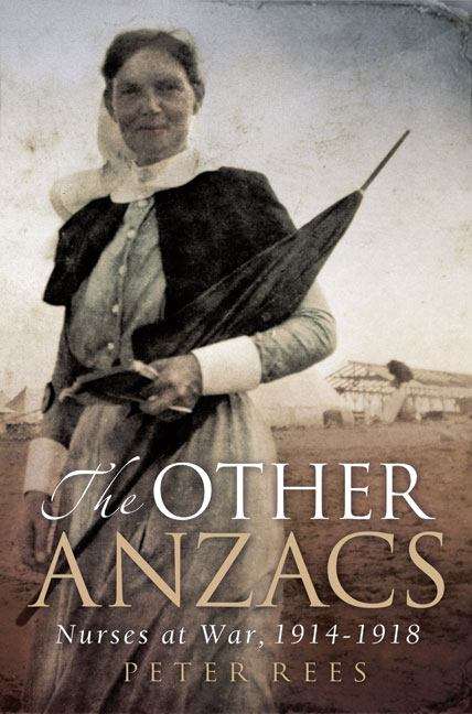 The other Anzacs: nurses at war, 1914-1918