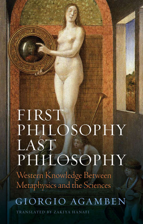 Book cover of First Philosophy Last Philosophy: Western Knowledge between Metaphysics and the Sciences