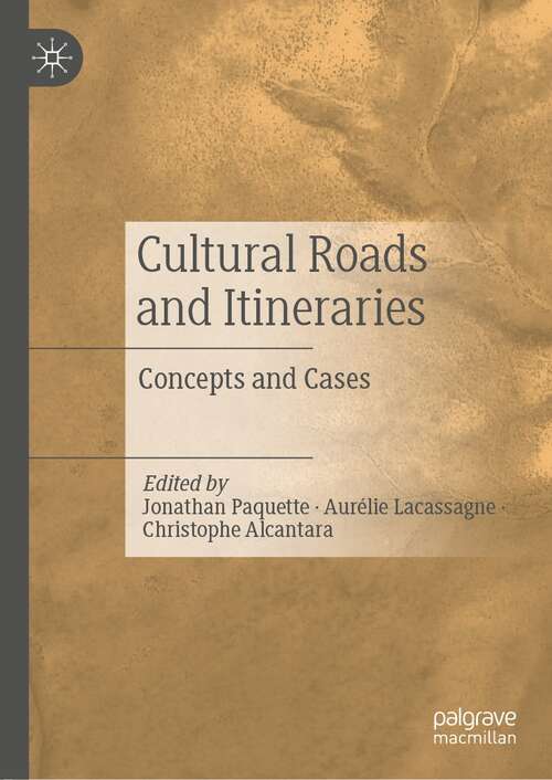 Cultural Roads and Itineraries: Concepts and Cases