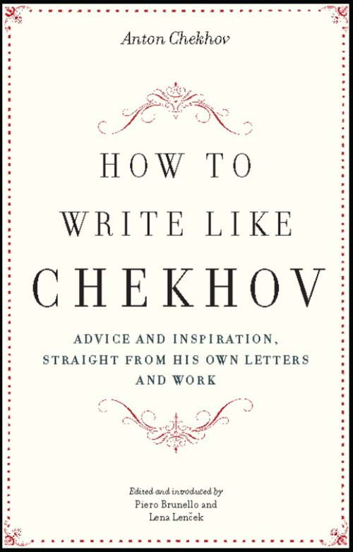 Book cover of How to Write Like Chekhov: Advice and Inspiration, Straight from His Own Letters and Work