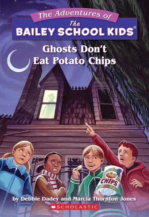 Book cover of Ghosts Don't Eat Potato Chips (The Adventures of the Bailey School Kids #5)