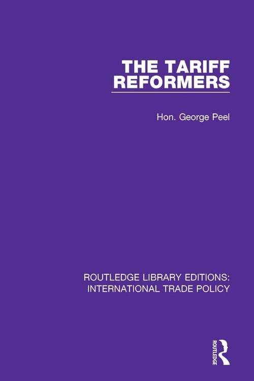The Tariff Reformers (Routledge Library Editions: International Trade Policy #27)