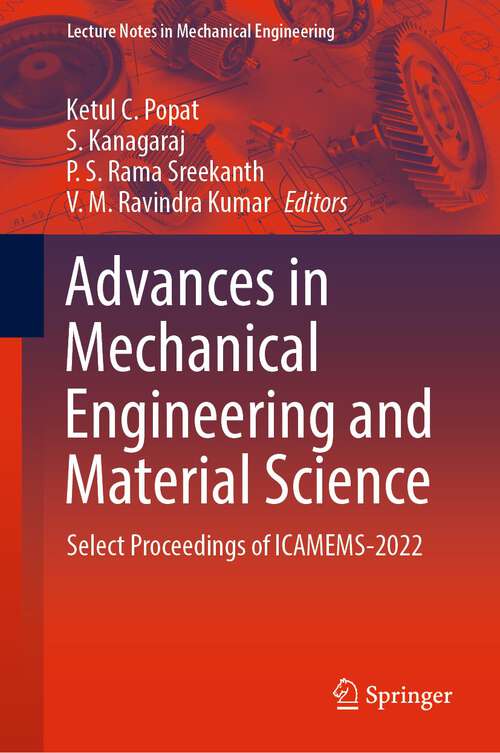 Advances in Mechanical Engineering and Material Science: Select Proceedings of ICAMEMS-2022 (Lecture Notes in Mechanical Engineering)