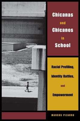 Book cover of Chicanas and Chicanos in School: Racial Profiling, Identity Battles, and Empowerment
