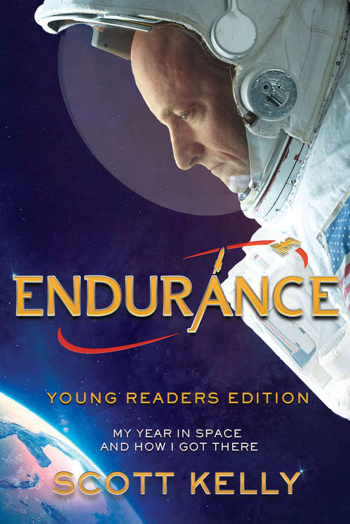 Book cover of Endurance, Young Readers Edition: My Year In Space And How I Got There