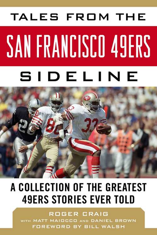 Tales from the San Francisco 49ers Sideline: A Collection of the Greatest 49ers Stories Ever Told (Tales From The Team Ser.)