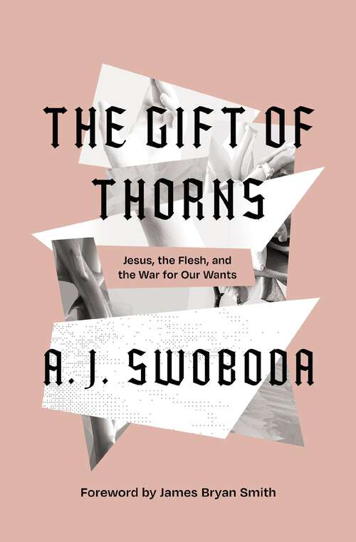 Book cover of The Gift of Thorns: Jesus, the Flesh, and the War for Our Wants