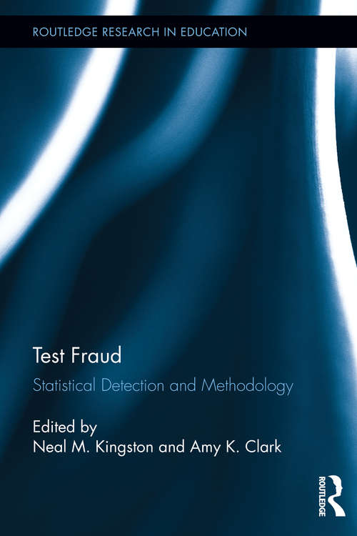 Test Fraud: Statistical Detection and Methodology (Routledge Research in Education)