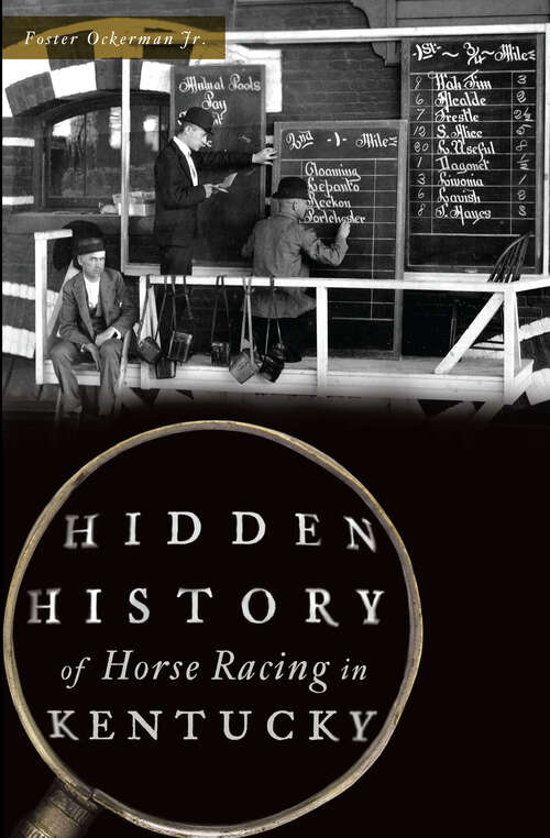 Book cover of Hidden History of Horse Racing in Kentucky (Hidden History Ser.)