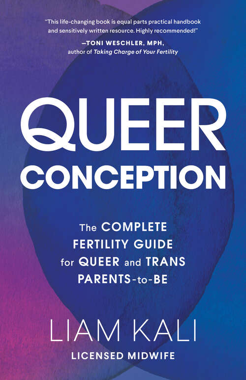 Book cover of Queer Conception: The Complete Fertility Guide for Queer and Trans Parents-to-Be