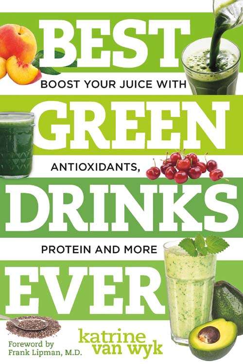 Book cover of Best Green Drinks Ever: Boost Your Juice with Protein, Antioxidants and More (Best Ever)
