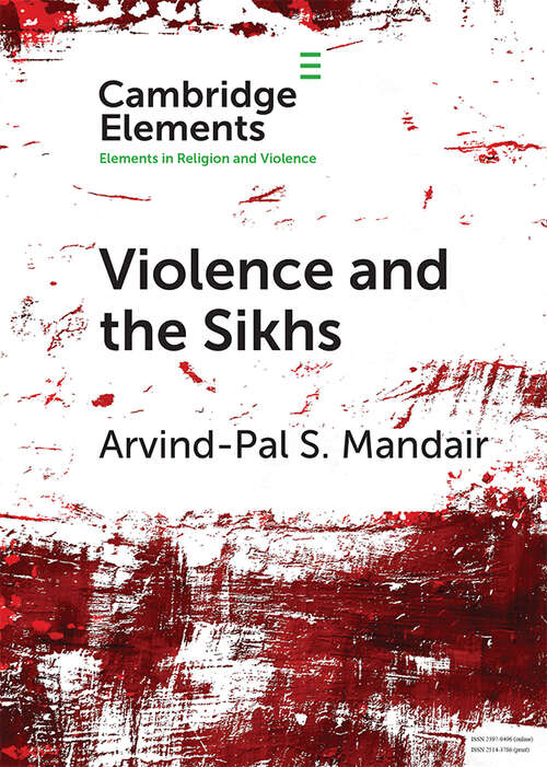 Book cover of Violence and the Sikhs (Elements in Religion and Violence)