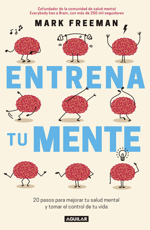 Book cover of Entrena tu mente: 20 pasos para mejorar tu salud mental y tomar el control de tu vida