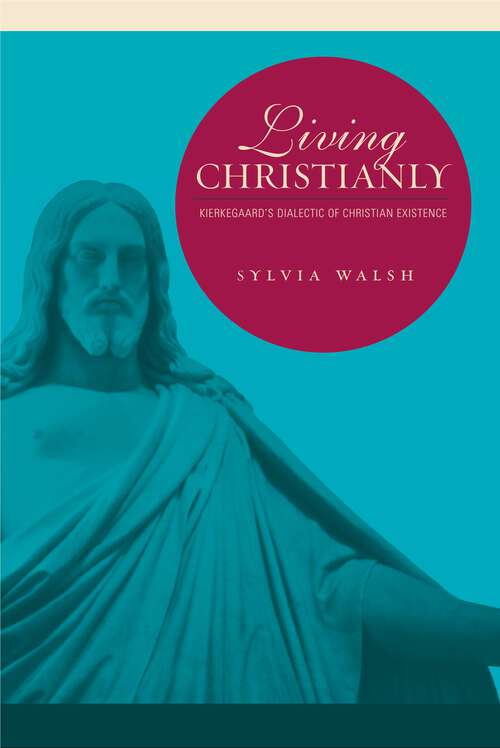 Book cover of Living Christianly: Kierkegaard's Dialectic of Christian Existence