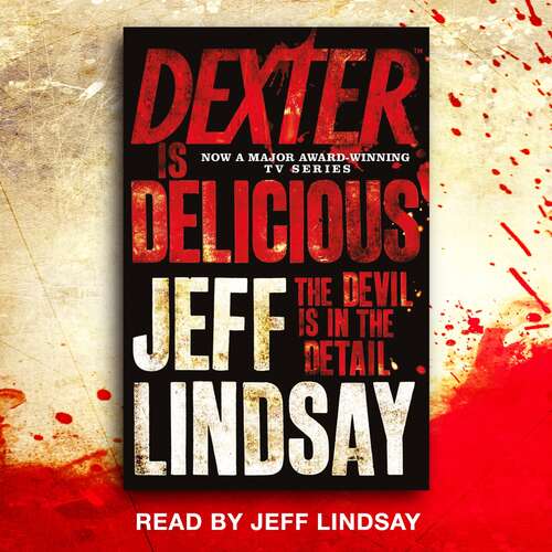 Book cover of Dexter is Delicious: DEXTER NEW BLOOD, the major new TV thriller on Sky Atlantic (Book Five) (DEXTER #5)