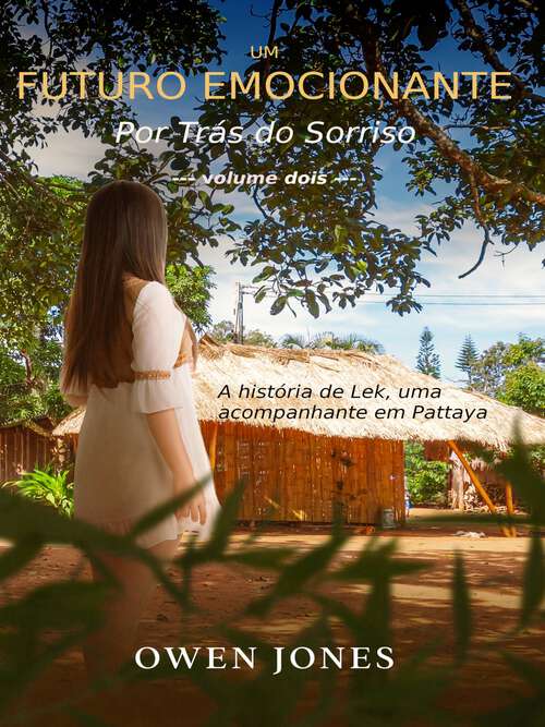 Book cover of Um Futuro Emocionante: A história de Lek, uma acompanhante em Pattaya, Tailândia (Por Trás do Sorriso: a história de Lek, uma acompanhante em Pattaya #2)