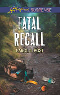 Fatal Recall (Mills And Boon Love Inspired Suspense Ser.)