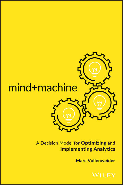 Book cover of Mind+Machine: A Decision Model for Optimizing and Implementing Analytics