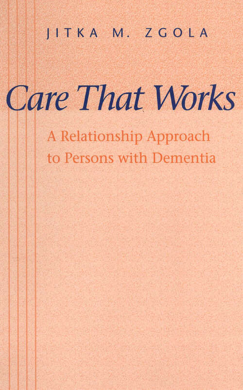 Book cover of Care That Works: A Relationship Approach to Persons with Dementia