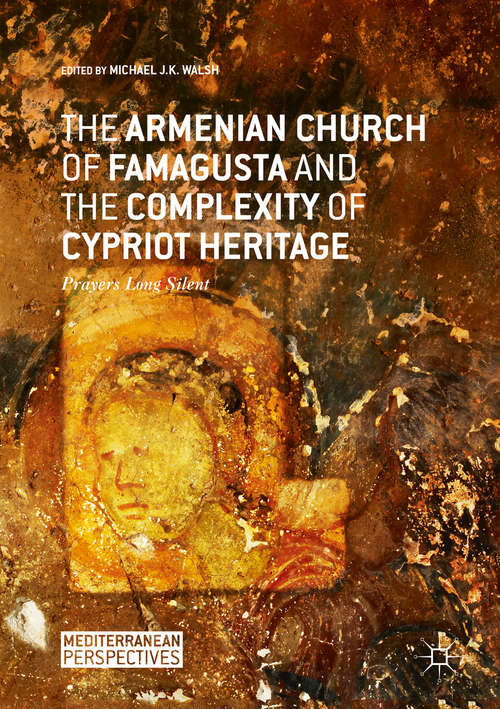 The Armenian Church of Famagusta and the Complexity of Cypriot Heritage