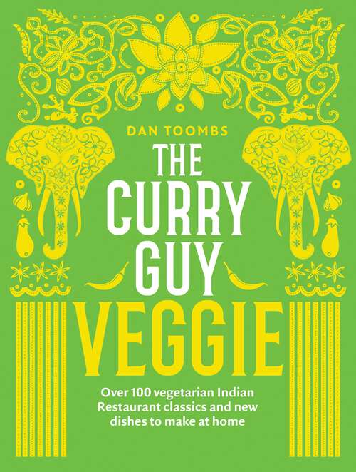 Book cover of The Curry Guy Veggie: Over 100 Vegetarian Indian Restaurant Classics and New Dishes to Make at Home