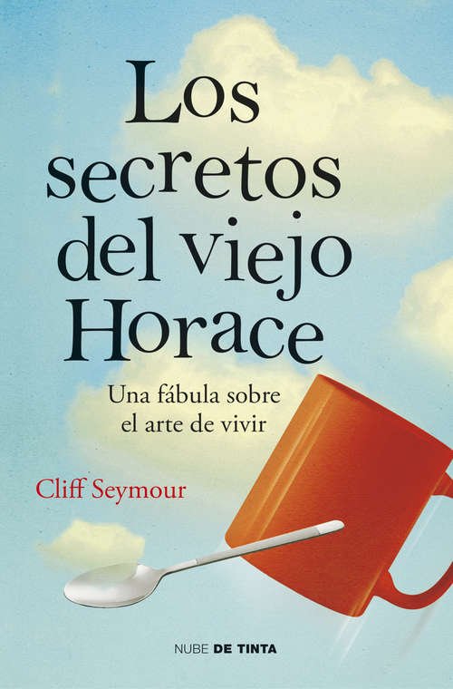 Book cover of Los secretos del viejo Horace: Una fábula sobre el arte de vivir
