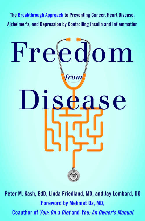 Book cover of Freedom from Disease: The Breakthrough Approach to Preventing Cancer, Heart Disease, Alzheimer's, and Depression by Controlling Insulin and Inflammation