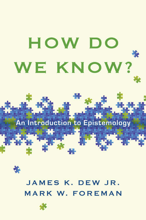 How Do We Know?: An Introduction to Epistemology