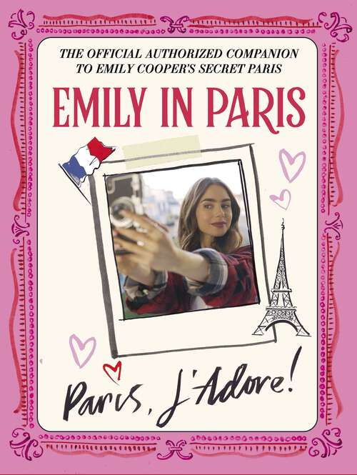 Emily in Paris: The Official Authorized Companion