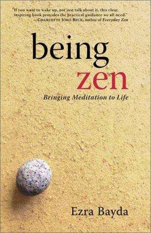 Book cover of Being Zen: Bringing Meditation to Life