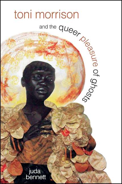 Book cover of Toni Morrison and the Queer Pleasure of Ghosts